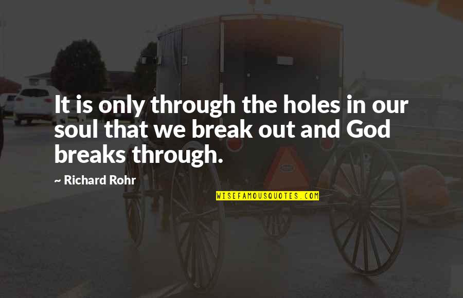 Church Artist Quotes By Richard Rohr: It is only through the holes in our