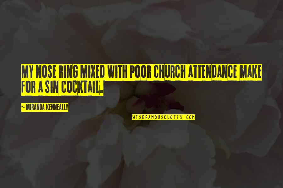 Church Attendance Quotes By Miranda Kenneally: My nose ring mixed with poor church attendance