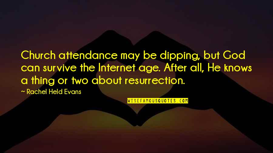 Church Attendance Quotes By Rachel Held Evans: Church attendance may be dipping, but God can