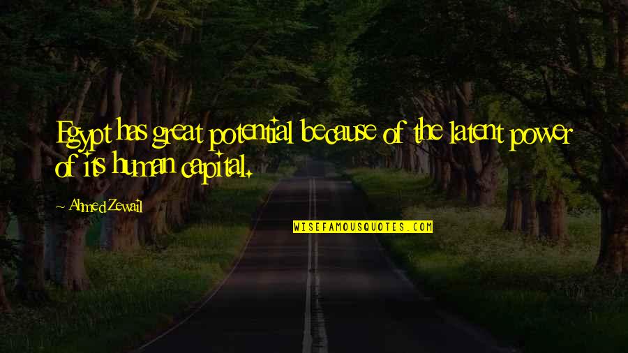 Church Cliques Quotes By Ahmed Zewail: Egypt has great potential because of the latent Church Cliques Quotes By Ahmed Zewail: Egypt has great potential because of the latent