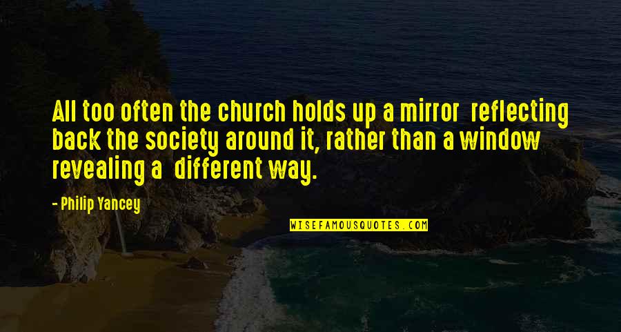 Church Cliques Quotes By Philip Yancey: All too often the church holds up a Church Cliques Quotes By Philip Yancey: All too often the church holds up a