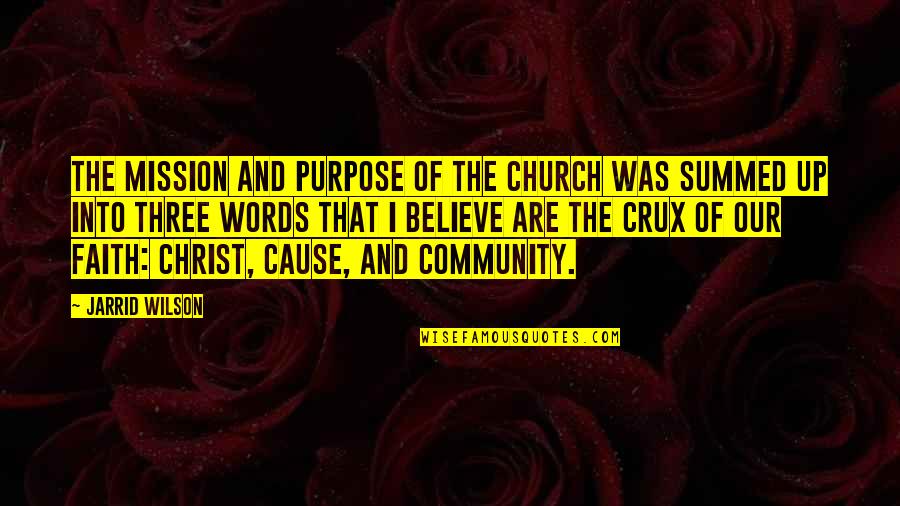 Church Community Quotes By Jarrid Wilson: the mission and purpose of the church was