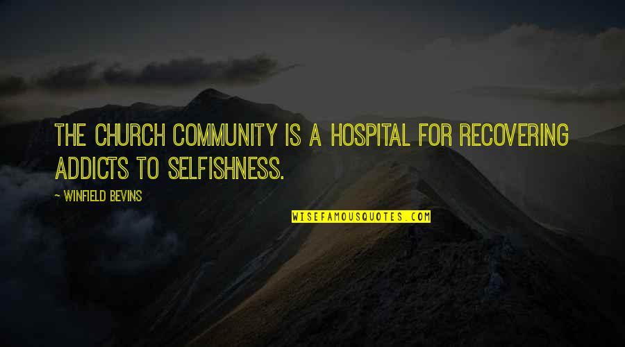 Church Community Quotes By Winfield Bevins: the church community is a hospital for recovering