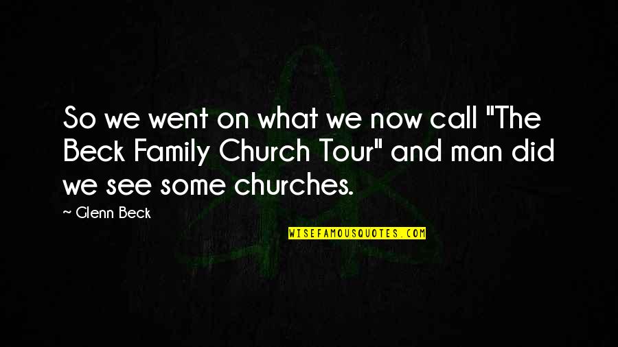 Church Family Quotes By Glenn Beck: So we went on what we now call