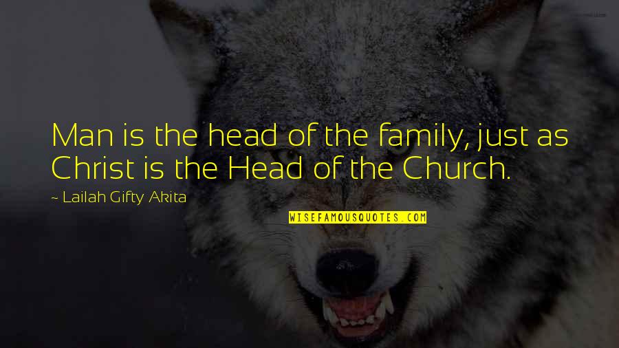 Church Family Quotes By Lailah Gifty Akita: Man is the head of the family, just
