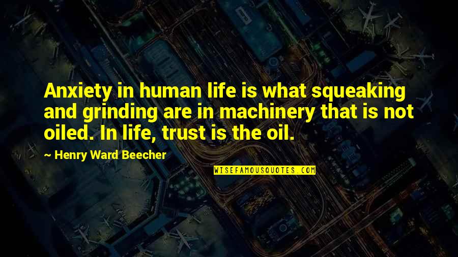 Church Fan Quotes By Henry Ward Beecher: Anxiety in human life is what squeaking and