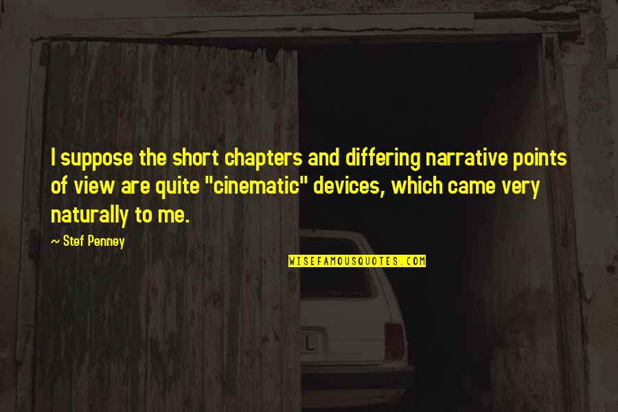 Church Fan Quotes By Stef Penney: I suppose the short chapters and differing narrative