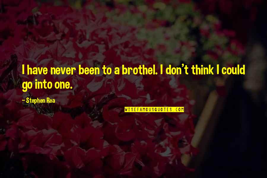 Church Fan Quotes By Stephen Rea: I have never been to a brothel. I