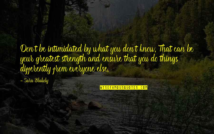 Church Fellowship Quotes By Sara Blakely: Don't be intimidated by what you don't know.