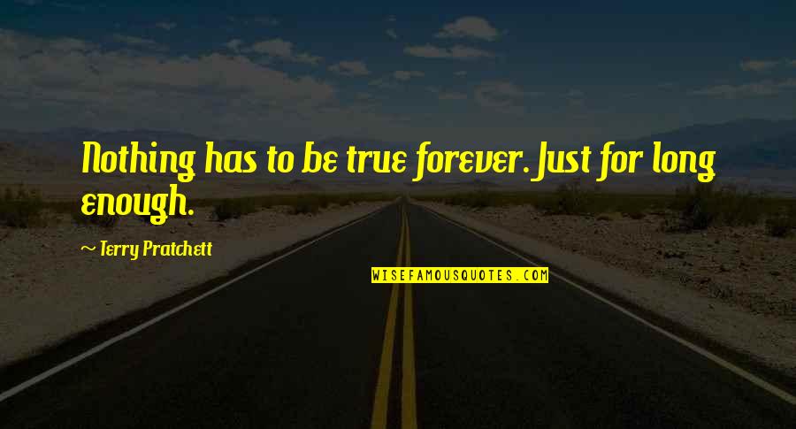 Church First Assembly Of God Quotes By Terry Pratchett: Nothing has to be true forever. Just for Church First Assembly Of God Quotes By Terry Pratchett: Nothing has to be true forever. Just for