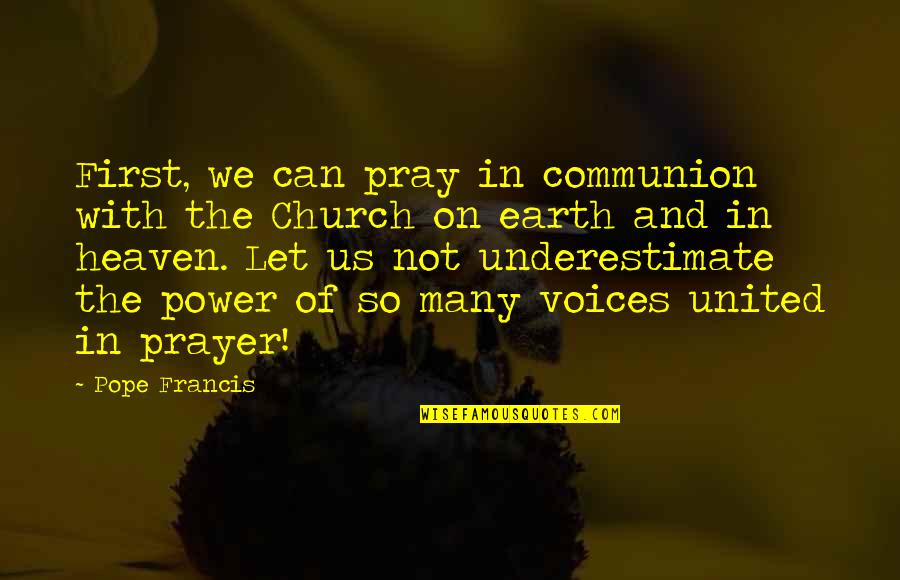 Church First Communion Quotes By Pope Francis: First, we can pray in communion with the Church First Communion Quotes By Pope Francis: First, we can pray in communion with the