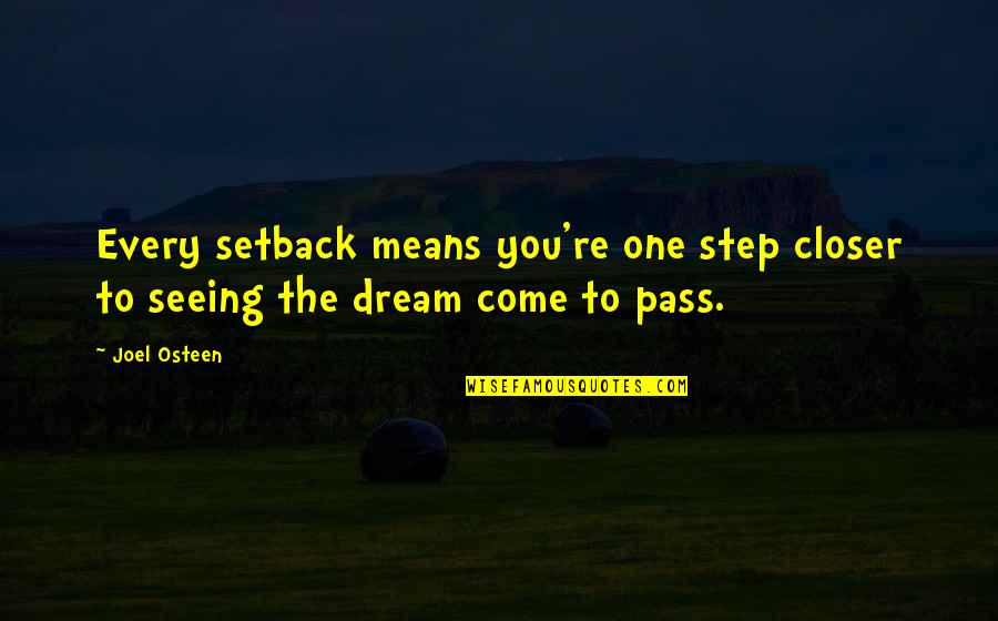 Church Friends Quotes By Joel Osteen: Every setback means you're one step closer to