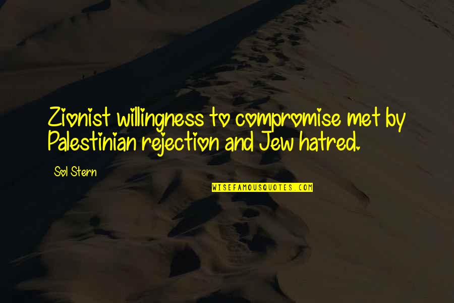 Church Friends Quotes By Sol Stern: Zionist willingness to compromise met by Palestinian rejection