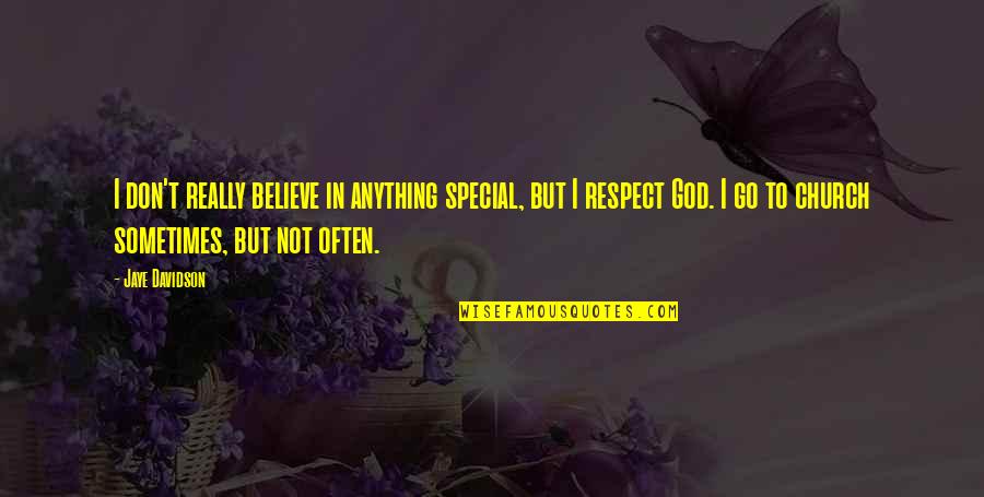 Church God Quotes By Jaye Davidson: I don't really believe in anything special, but