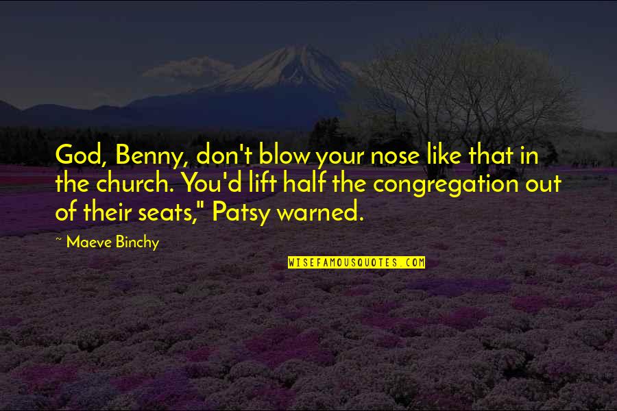 Church God Quotes By Maeve Binchy: God, Benny, don't blow your nose like that