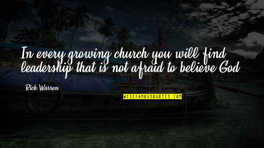 Church God Quotes By Rick Warren: In every growing church you will find leadership