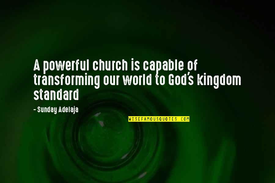 Church God Quotes By Sunday Adelaja: A powerful church is capable of transforming our