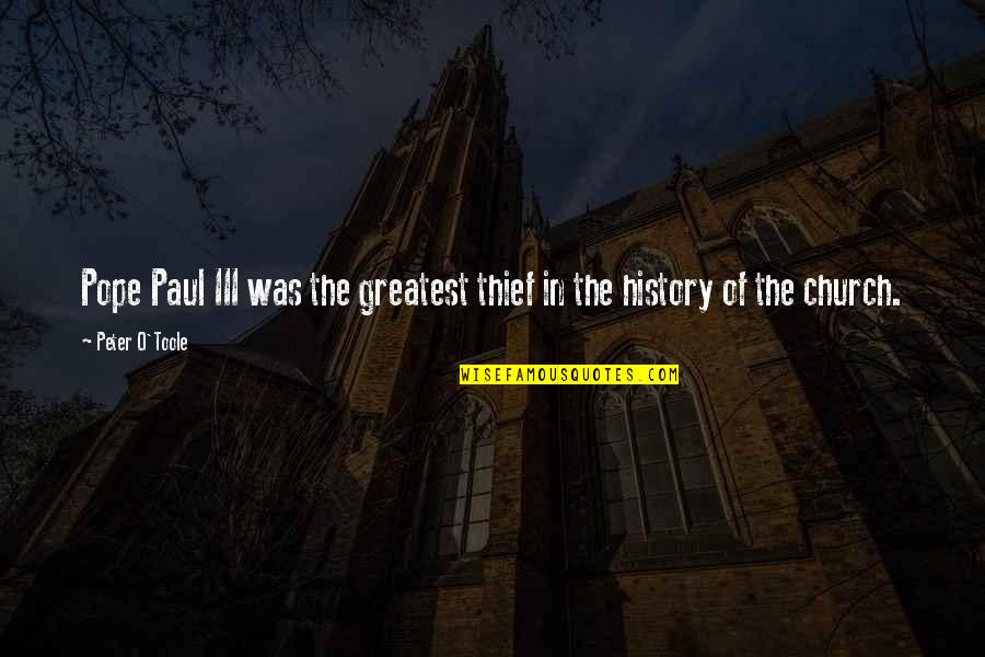 Church History Quotes By Peter O'Toole: Pope Paul III was the greatest thief in