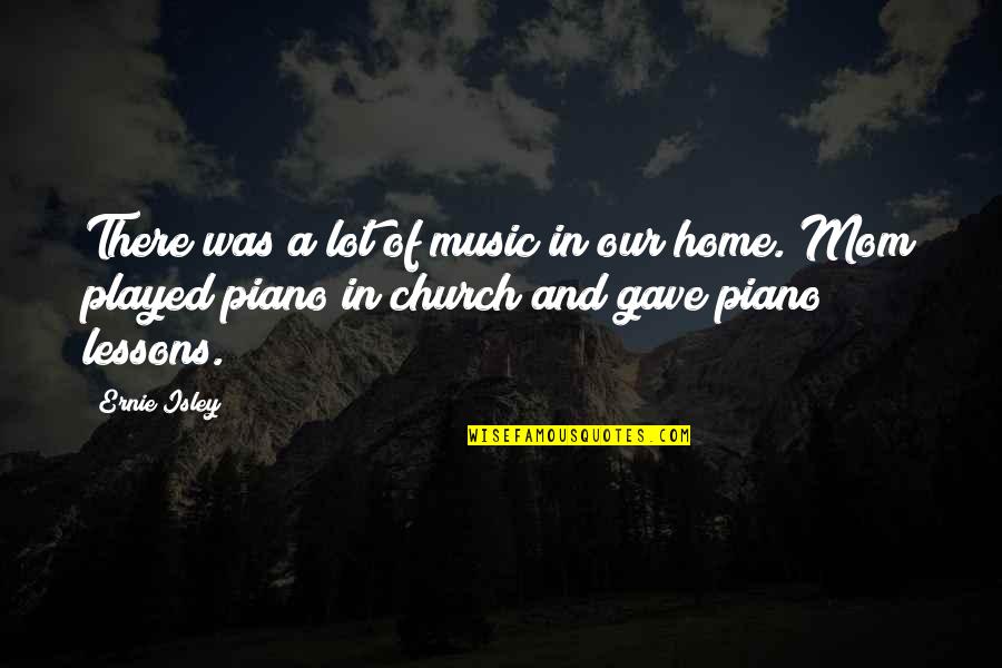 Church Home Quotes By Ernie Isley: There was a lot of music in our