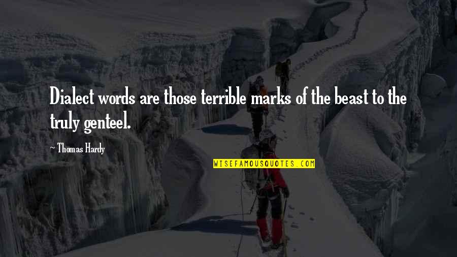 Church Hypocrites Quotes By Thomas Hardy: Dialect words are those terrible marks of the