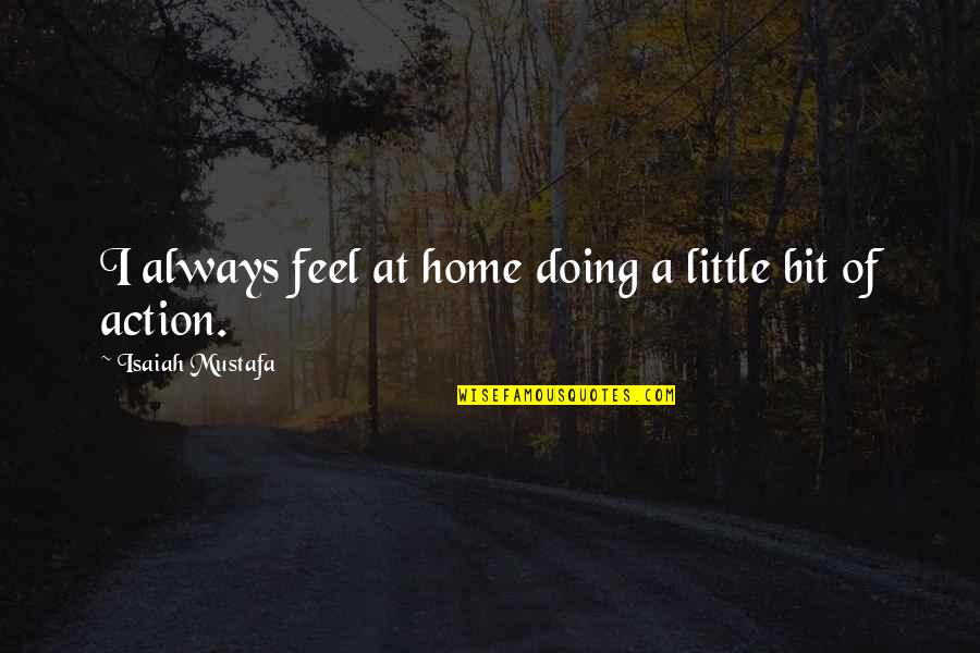 Church In Medieval Times Quotes By Isaiah Mustafa: I always feel at home doing a little Church In Medieval Times Quotes By Isaiah Mustafa: I always feel at home doing a little
