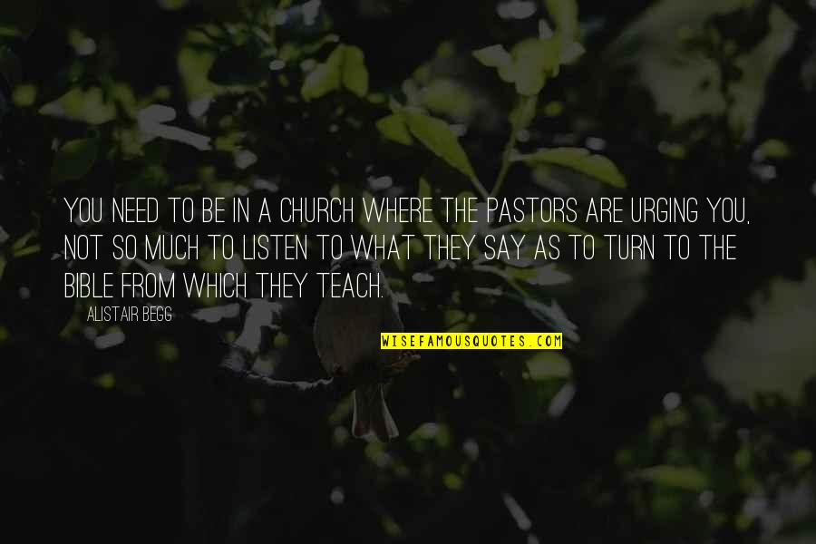 Church In The Bible Quotes By Alistair Begg: You need to be in a church where