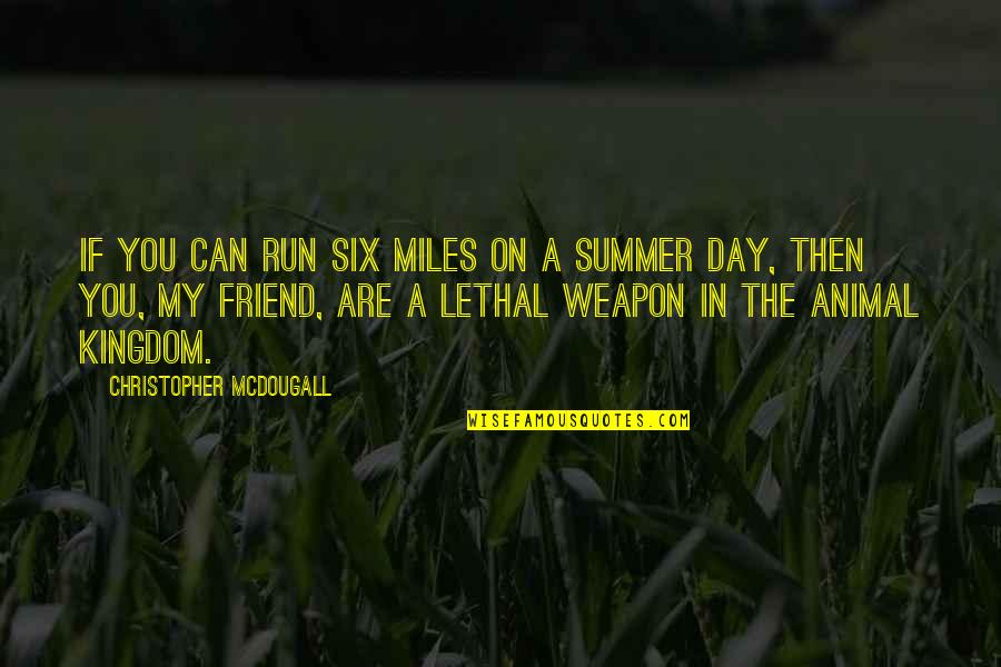 Church Invite Quotes By Christopher McDougall: If you can run six miles on a