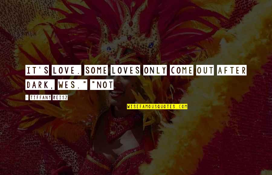 Church Invite Quotes By Tiffany Reisz: It's love. Some loves only come out after