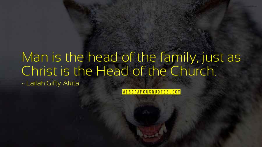 Church Is Family Quotes By Lailah Gifty Akita: Man is the head of the family, just