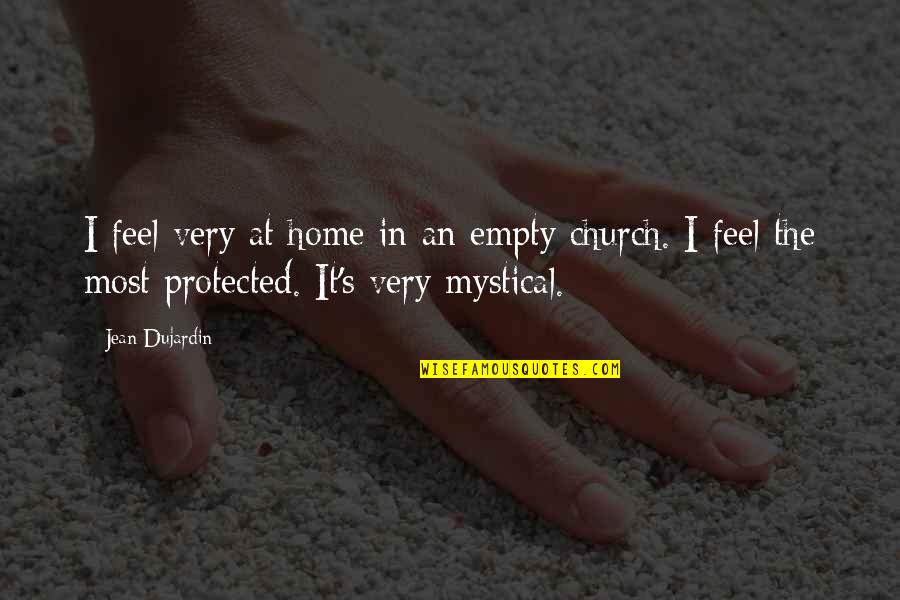 Church Is My Home Quotes By Jean Dujardin: I feel very at home in an empty