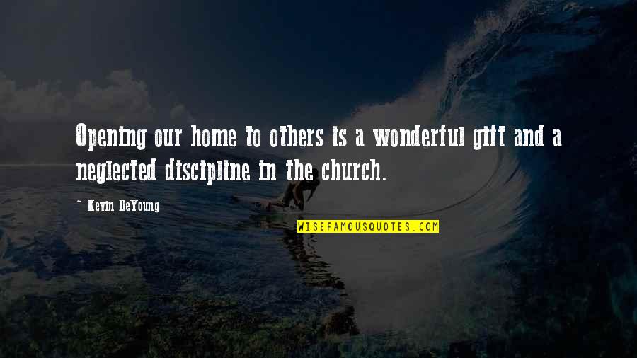 Church Is My Home Quotes By Kevin DeYoung: Opening our home to others is a wonderful