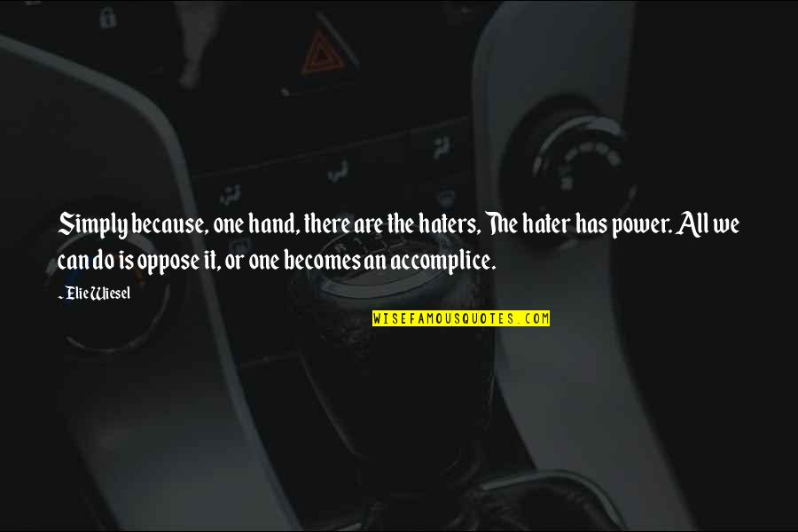 Church Is Not A Museum For Saints Quote Quotes By Elie Wiesel: Simply because, one hand, there are the haters,