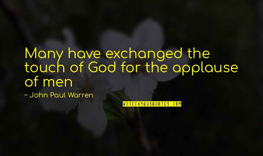 Church Leadership Quotes By John Paul Warren: Many have exchanged the touch of God for