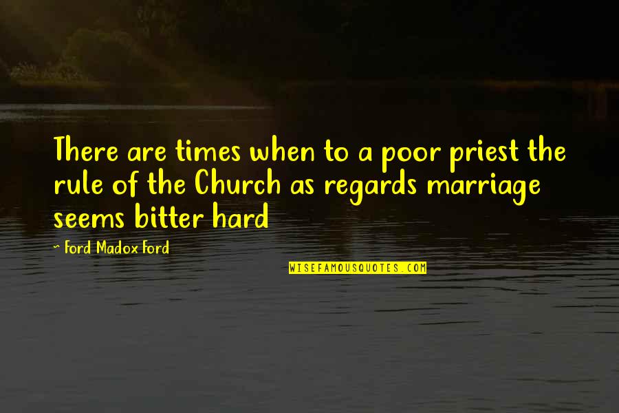 Church Marriage Quotes By Ford Madox Ford: There are times when to a poor priest