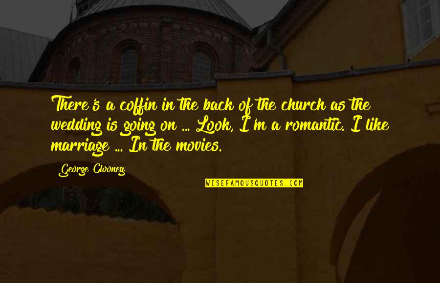 Church Marriage Quotes By George Clooney: There's a coffin in the back of the