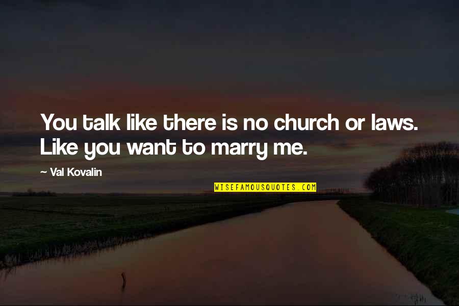 Church Marriage Quotes By Val Kovalin: You talk like there is no church or