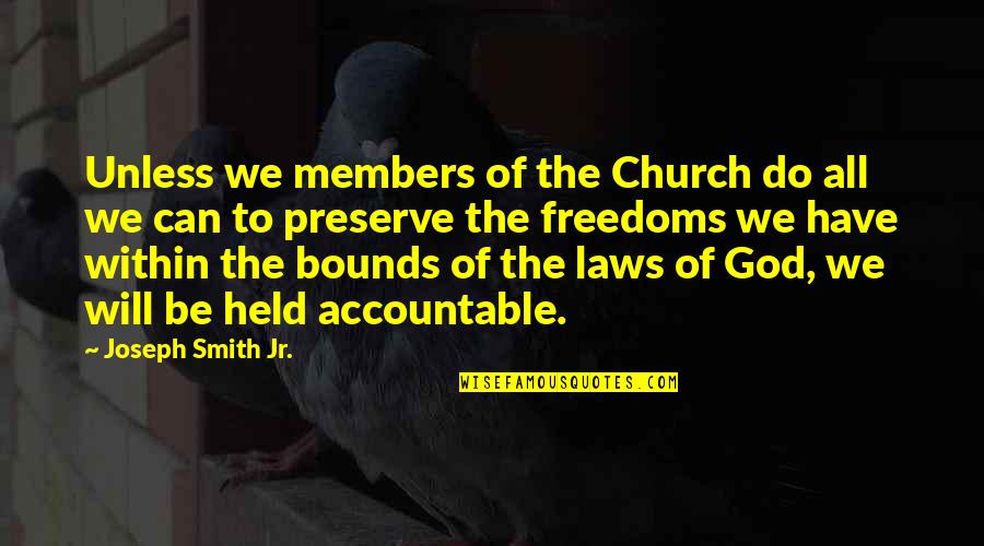 Church Members Quotes By Joseph Smith Jr.: Unless we members of the Church do all