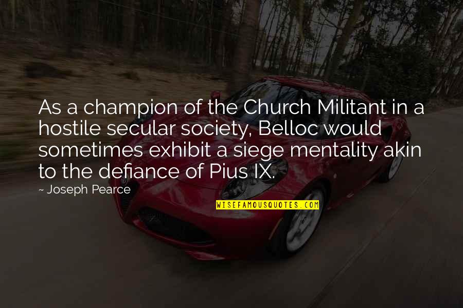 Church Militant Quotes By Joseph Pearce: As a champion of the Church Militant in