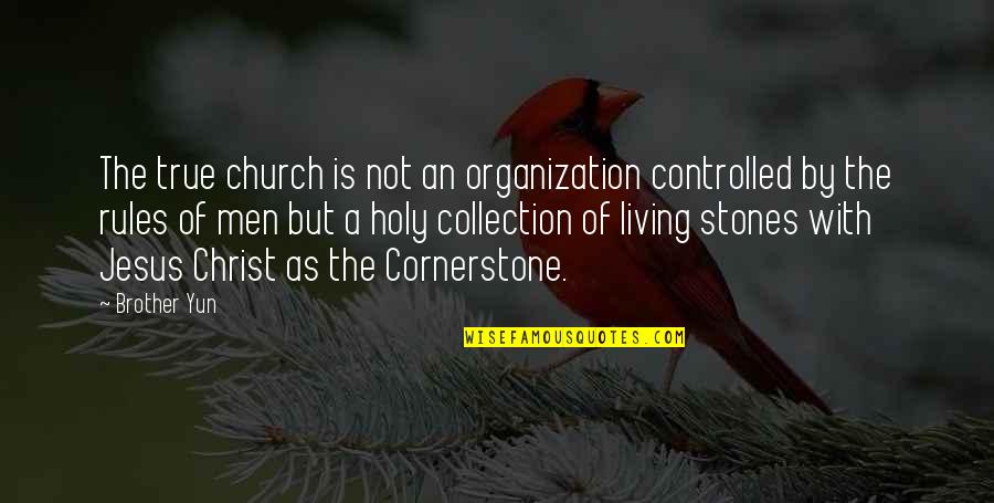 Church Of Christ Quotes By Brother Yun: The true church is not an organization controlled