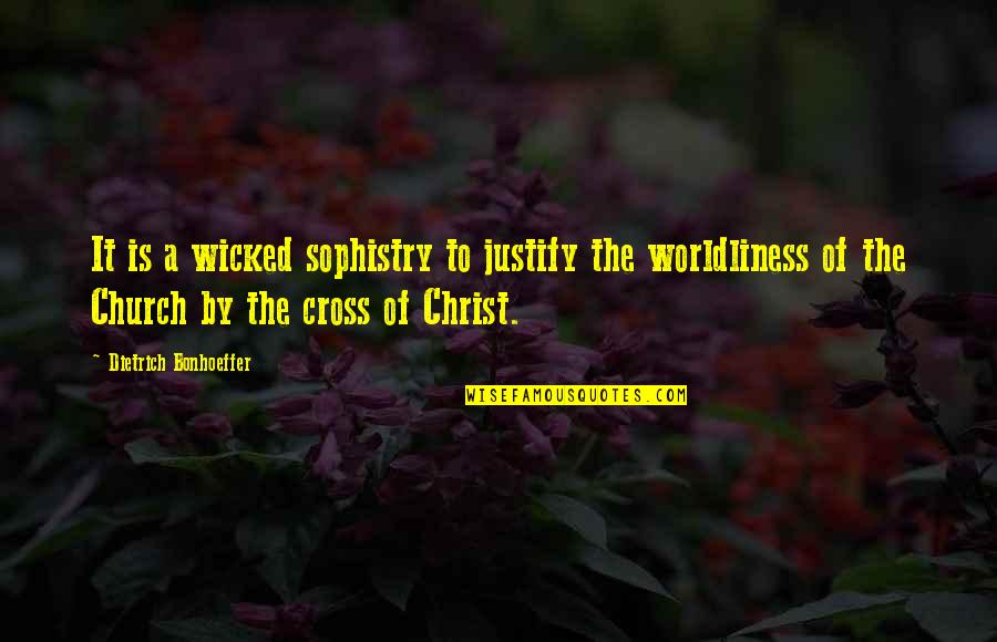 Church Of Christ Quotes By Dietrich Bonhoeffer: It is a wicked sophistry to justify the Church Of Christ Quotes By Dietrich Bonhoeffer: It is a wicked sophistry to justify the