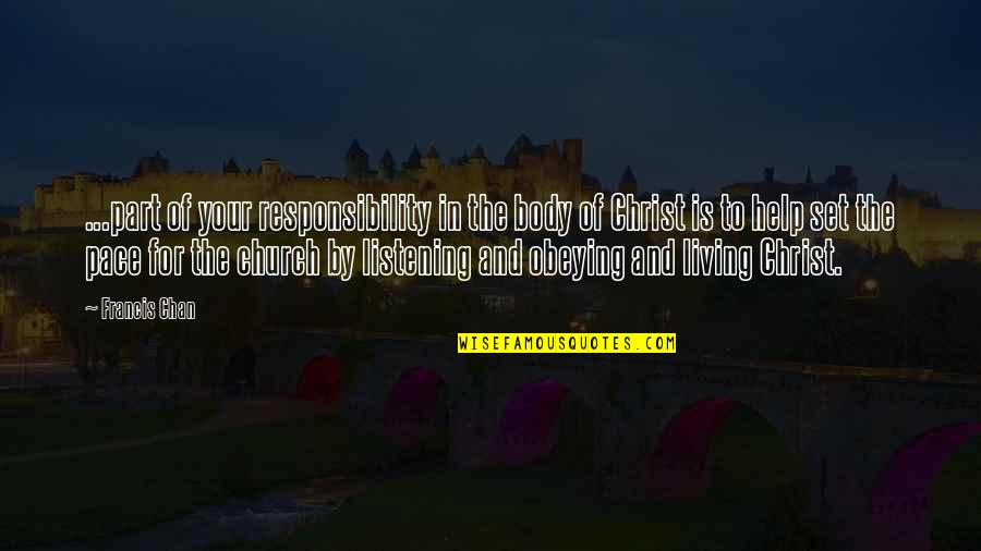 Church Of Christ Quotes By Francis Chan: ...part of your responsibility in the body of Church Of Christ Quotes By Francis Chan: ...part of your responsibility in the body of