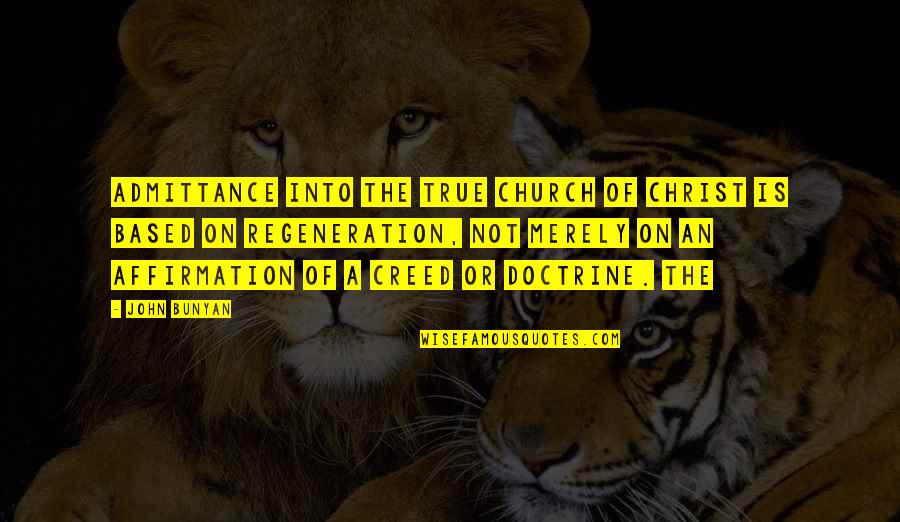 Church Of Christ Quotes By John Bunyan: Admittance into the true church of Christ is Church Of Christ Quotes By John Bunyan: Admittance into the true church of Christ is