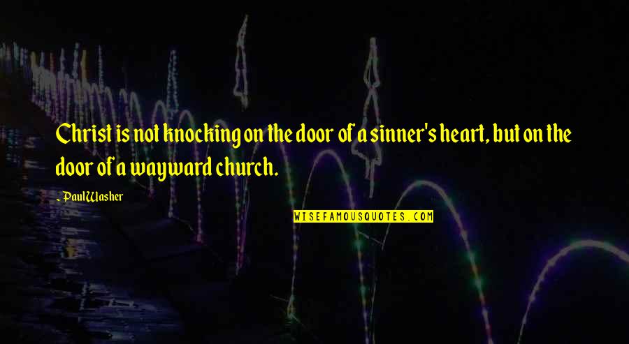 Church Of Christ Quotes By Paul Washer: Christ is not knocking on the door of