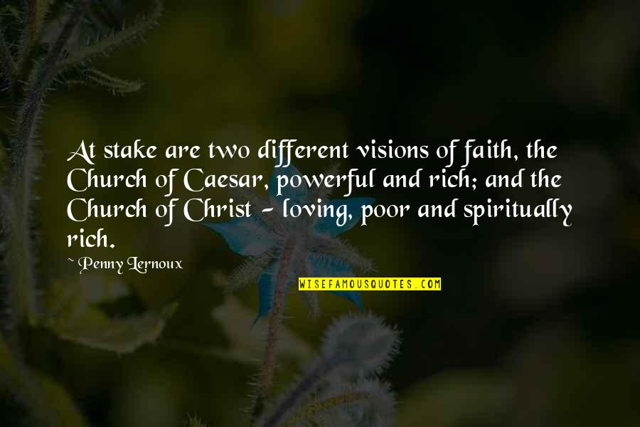 Church Of Christ Quotes By Penny Lernoux: At stake are two different visions of faith,