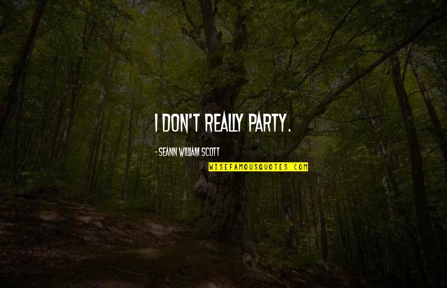 Church Of England Views On Abortion Quotes By Seann William Scott: I don't really party. Church Of England Views On Abortion Quotes By Seann William Scott: I don't really party.