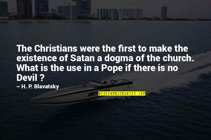 Church Of Satan Quotes By H. P. Blavatsky: The Christians were the first to make the