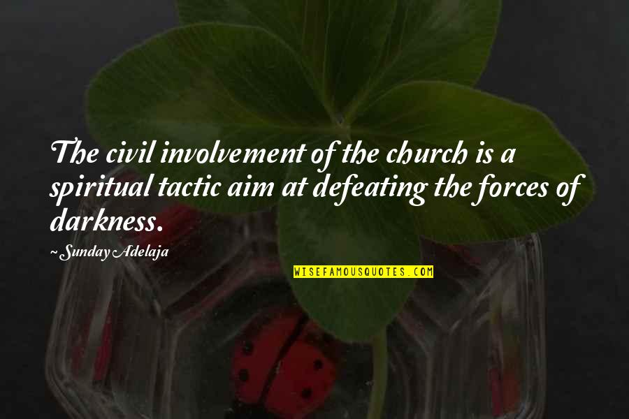 Church Of Satan Quotes By Sunday Adelaja: The civil involvement of the church is a