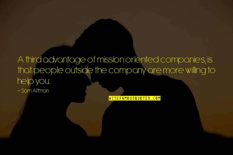 Church Of Science Quotes By Sam Altman: A third advantage of mission oriented companies, is Church Of Science Quotes By Sam Altman: A third advantage of mission oriented companies, is