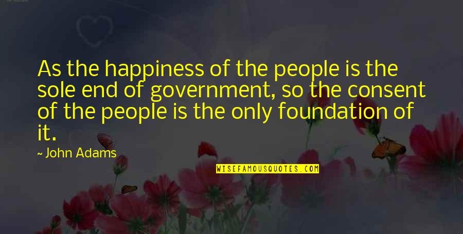 Church Picnic Quotes By John Adams: As the happiness of the people is the