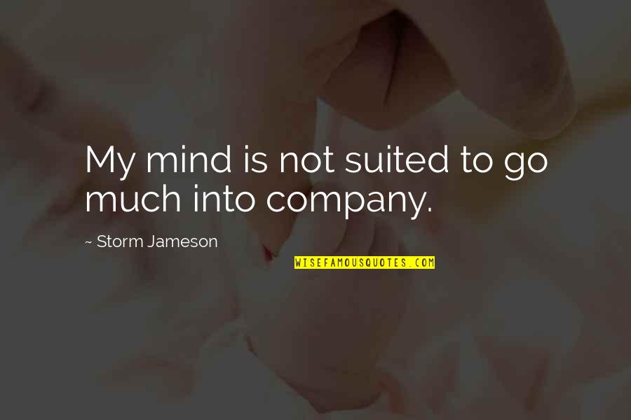 Church Problems Quotes By Storm Jameson: My mind is not suited to go much
